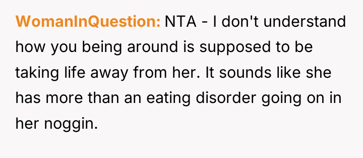WomanInQuestion NTA - I don't understand how you being around...