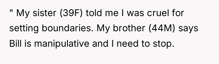 " My sister (39F) told me I was cruel for...