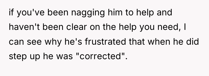 if you've been nagging him to help and haven't been...