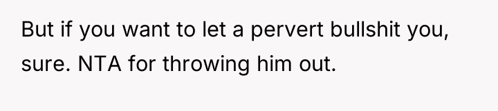 But if you want to let a pervert bullshit you,...