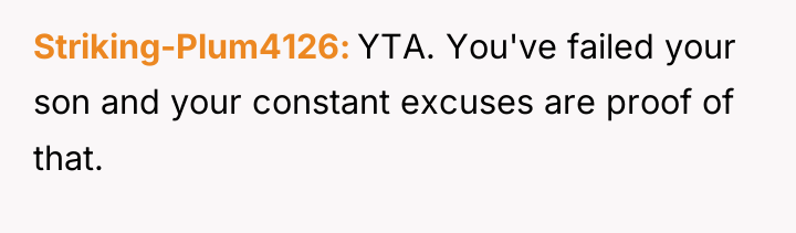 Striking-Plum4126 YTA. You've failed your son and your constant excuses...