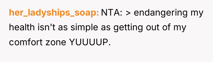 her_ladyships_soap NTA: > endangering my health isn't as simple as...