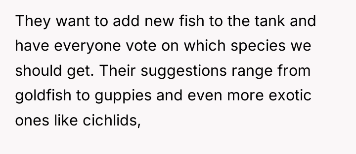 They want to add new fish to the tank and...