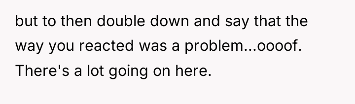 but to then double down and say that the way...