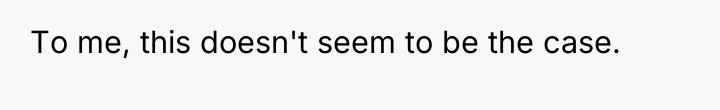To me, this doesn't seem to be the case.
