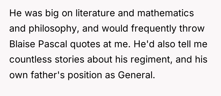 He was big on literature and mathematics and philosophy, and...