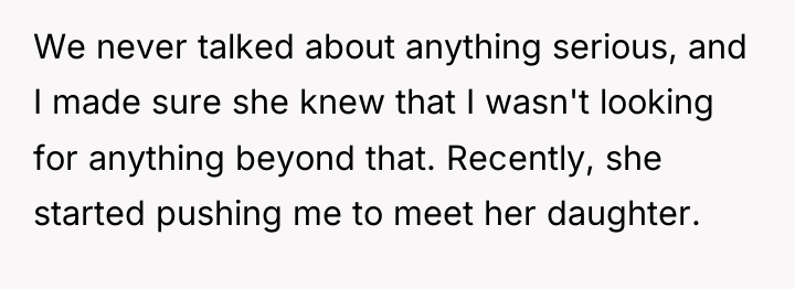 We never talked about anything serious, and I made sure...