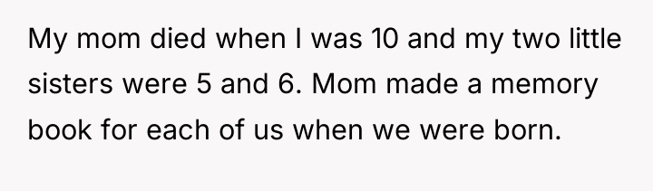 My mom died when I was 10 and my two...
