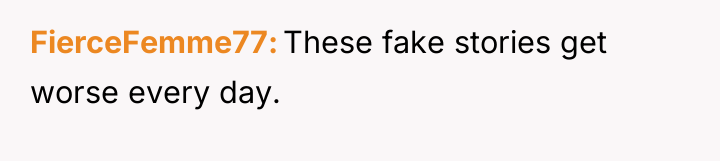 FierceFemme77 These fake stories get worse every day.