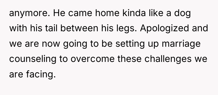 anymore. He came home kinda like a dog with his...