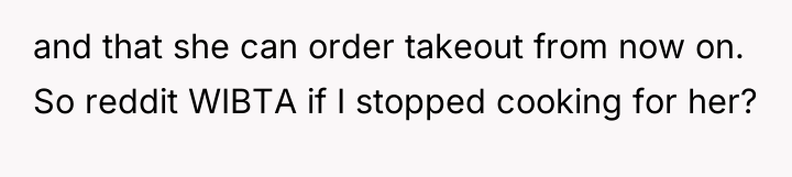 and that she can order takeout from now on. So...