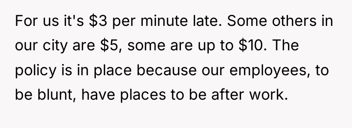 For us it's $3 per minute late. Some others in...