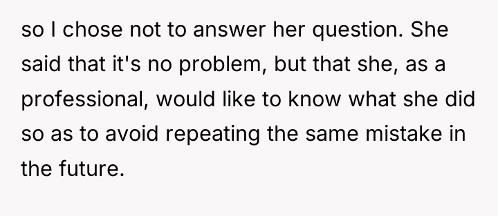 so I chose not to answer her question. She said...