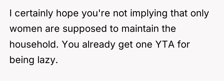 I certainly hope you're not implying that only women are...