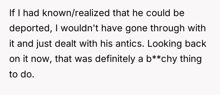 If I had known/realized that he could be deported, I...
