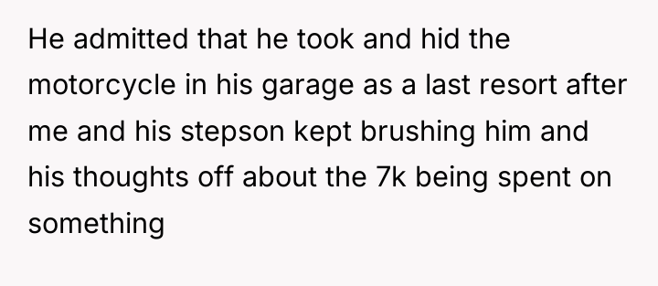 He admitted that he took and hid the motorcycle in...