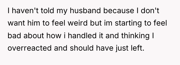 I haven't told my husband because I don't want him...