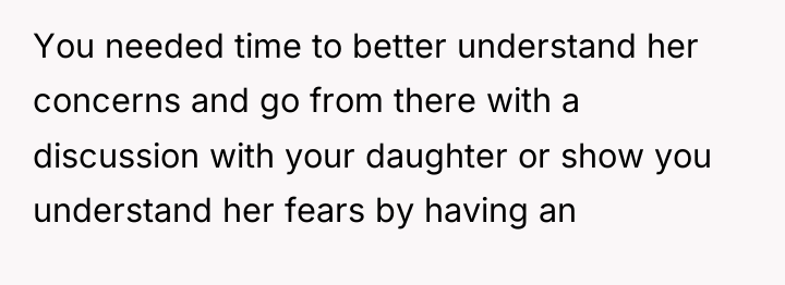 You needed time to better understand her concerns and go...