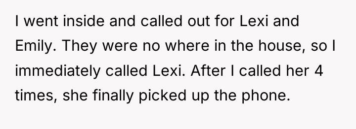 I went inside and called out for Lexi and Emily....