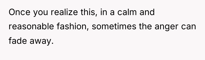 Once you realize this, in a calm and reasonable fashion,...