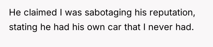 He claimed I was sabotaging his reputation, stating he had...