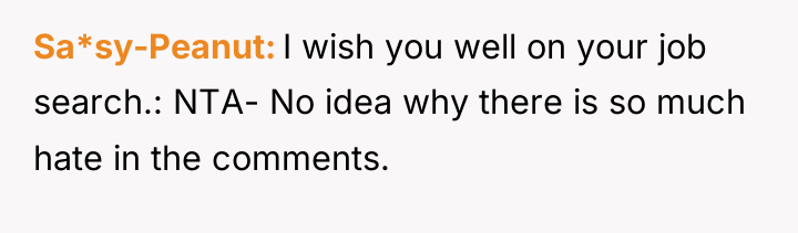 Sa*sy-Peanut I wish you well on your job search.: NTA-...