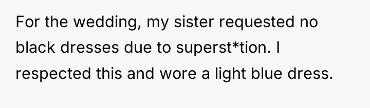 For the wedding, my sister requested no black dresses due...