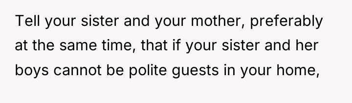 Tell your sister and your mother, preferably at the same...