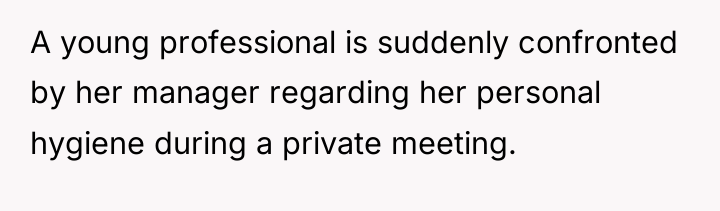 A young professional is suddenly confronted by her manager regarding...