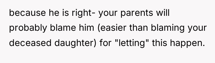 because he is right- your parents will probably blame him...