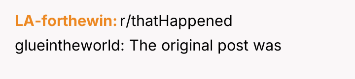 LA-forthewin r/thatHappened glueintheworld: The original post was