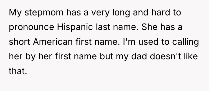 My stepmom has a very long and hard to pronounce...