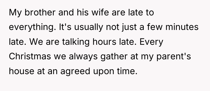 My brother and his wife are late to everything. It's...