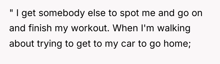 " I get somebody else to spot me and go...