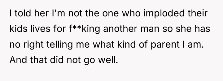 I told her I'm not the one who imploded their...