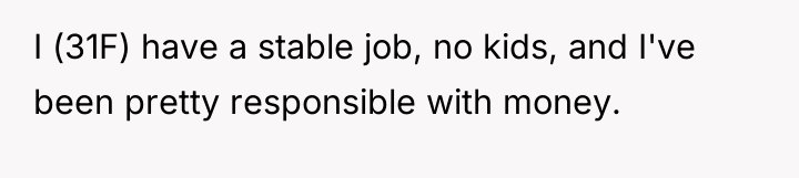 I (31F) have a stable job, no kids, and I've...