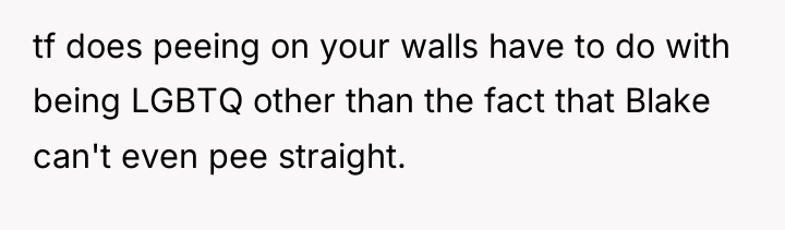tf does peeing on your walls have to do with...