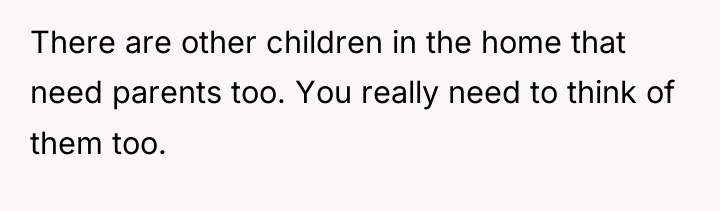 There are other children in the home that need parents...