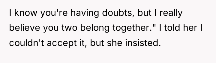I know you're having doubts, but I really believe you...