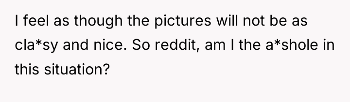 I feel as though the pictures will not be as...