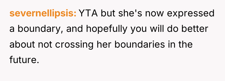 severnellipsis YTA but she's now expressed a boundary, and hopefully...