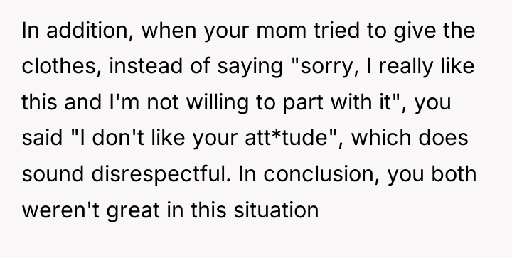 In addition, when your mom tried to give the clothes,...