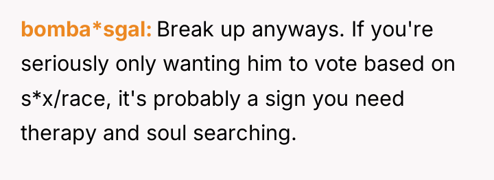 bomba*sgal Break up anyways. If you're seriously only wanting him...