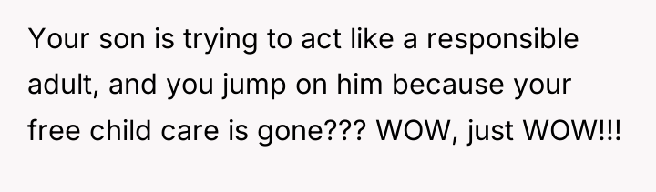 Your son is trying to act like a responsible adult,...