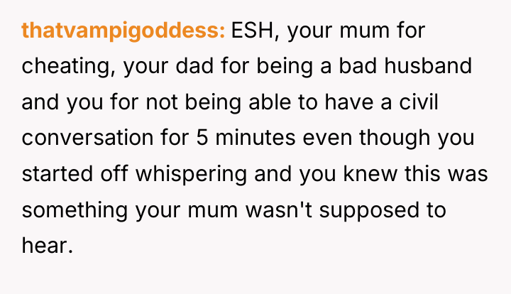 thatvampigoddess ESH, your mum for cheating, your dad for being...