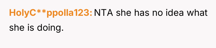 HolyC**ppolla123 NTA she has no idea what she is doing.