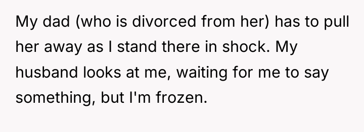 My dad (who is divorced from her) has to pull...