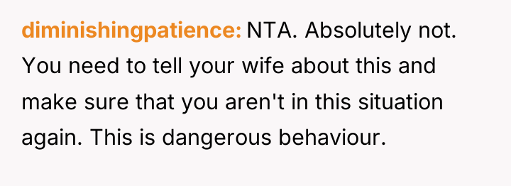 diminishingpatience NTA. Absolutely not. You need to tell your wife...
