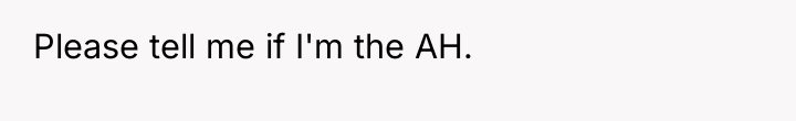 Please tell me if I'm the AH.
