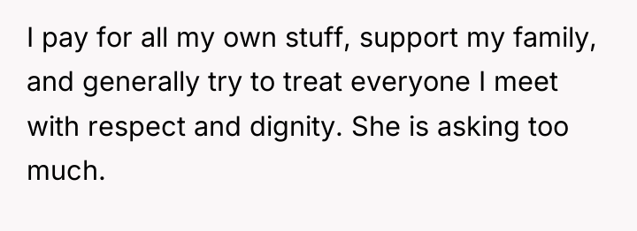 I pay for all my own stuff, support my family,...